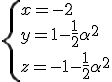 \{{x=-2\\y=1-\frac{1}{2}\alpha^2\\z=-1-\frac{1}{2}\alpha^2}